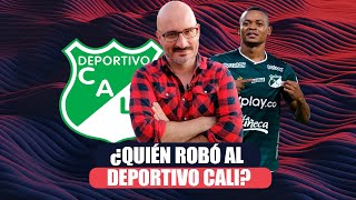 ¿Quién robó al Deportivo Cali [upl. by Oeramed]