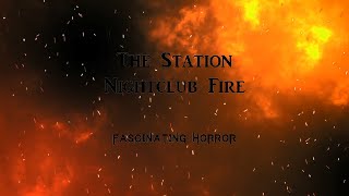 The Station Nightclub Fire  A Short Documentary  Fascinating Horror [upl. by Waldos]