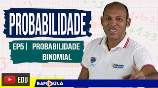 PROBABILIDADE BINOMIAL EP21 [upl. by Loughlin]