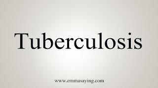 How To Say Tuberculosis [upl. by Nyledaj]