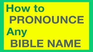 How To Pronounce Bible Names With Ease [upl. by Benyamin]