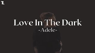 LOVE IN THE DARK  Adele Lyrics [upl. by Pepillo]