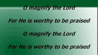 O Magnify The Lord worship and praise songs with lyrics [upl. by Letta]