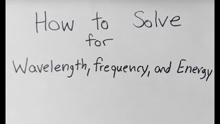 How to Calculate Wavelength Frequency and Energy [upl. by Haral]