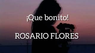 Rosario Flores  ¡Que bonito Letra [upl. by Lenaj106]