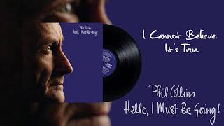 Phil Collins  I Cannot Believe Its True 2016 Remaster [upl. by Maressa430]