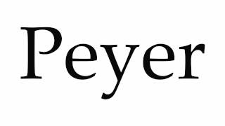 How to Pronounce Peyer [upl. by Lorinda]