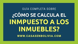 Guía completa sobre ¿Cómo calcular el impuesto a los inmuebles en Bolivia [upl. by Aleunam]