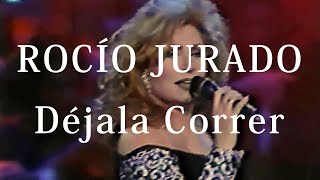 Rocío Jurado  Déjala correr 1994 [upl. by Perla507]