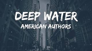 American Authors  Deep WaterLyrics Video [upl. by Aneloaup997]