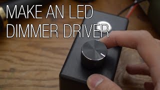 Build your own LED Dimmer Driver [upl. by Atronna111]