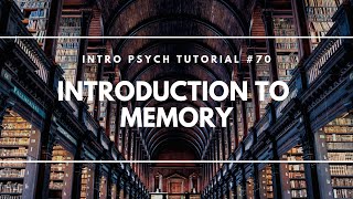 Introduction to Memory Intro Psych Tutorial 70 [upl. by Ahsitahs]