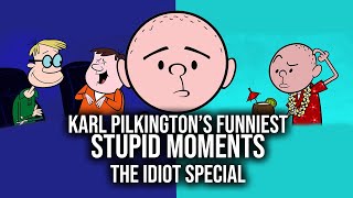 Karl Pilkingtons Funniest Stupid Moments  Compilation The Idiot Special [upl. by Aysahc]