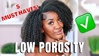 5 MUST HAVES FOR LOW POROSITY HAIR  Key To Successful Hair GROWTH [upl. by Howland]