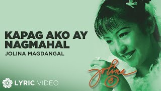 Kapag AkoY Nagmahal  Jolina Magdangal Lyrics [upl. by Ymor887]