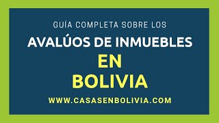 Todo sobre los avalúos de inmuebles en Bolivia [upl. by Eiddam586]