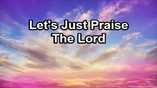 Lets Just Praise The Lord  Songs 4 Worship Lyrics [upl. by Schwerin690]